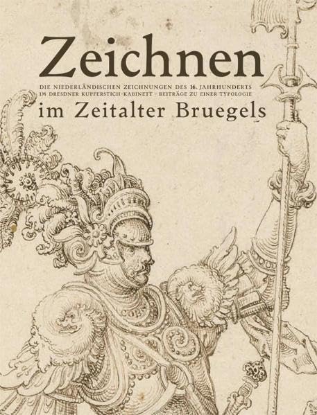 Zeichnen im Zeitalter Bruegels.: Die niederländischen Zeichnungen des 16. Jahrhunderts imDresdner Kupferstich-Kabinett. Beiträge zu einer Typologie Film, Art & Culture