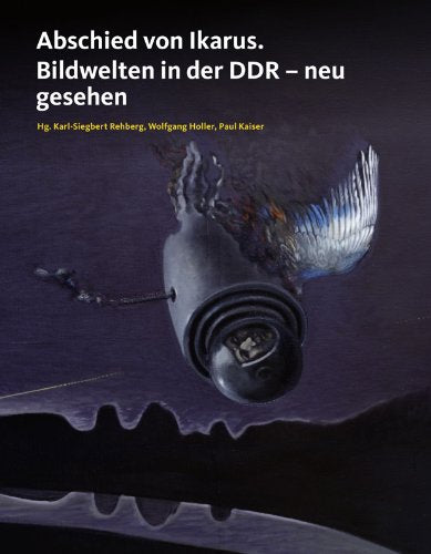 Abschied von Ikarus.Bildwelten in der DDR - neu gesehen Books