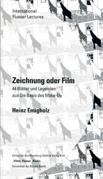 Heinz Emigholz. Zeichnung oder Film.44 Blätter und Legenden aus Die Basis des Make-Up: International Flusser Lectures Film, Art & Culture