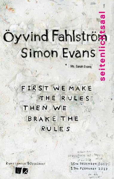 Simon Evans & Öyvind Fahlström. First we make the rules, then we break the rules Film, Art & Culture