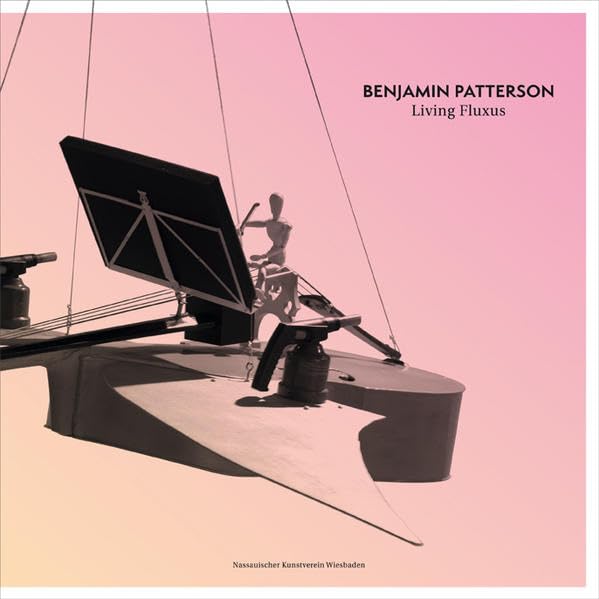 Benjamin Patterson. Living Fluxus Film, Art & Culture