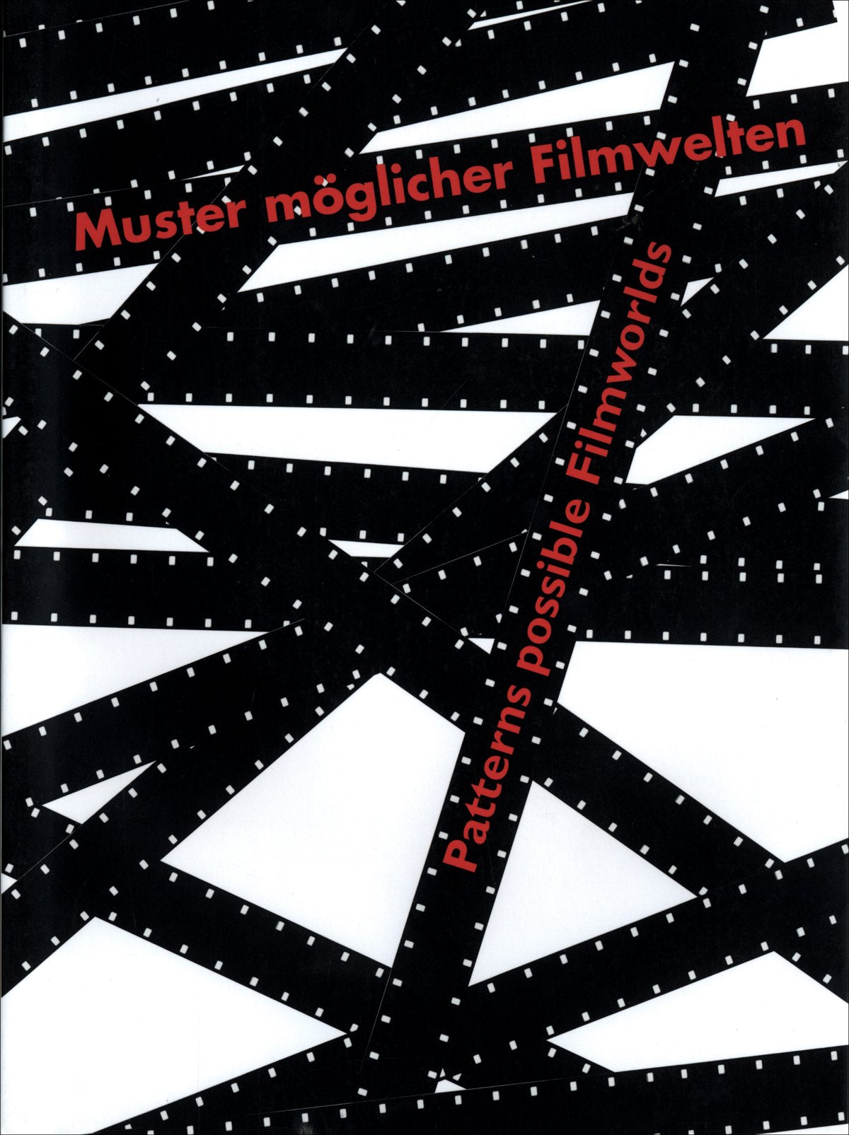 FILM. Muster möglicher Filmwelten/Patterns Possible Filmworlds: Dtsch.-Engl. Film, Art & Culture