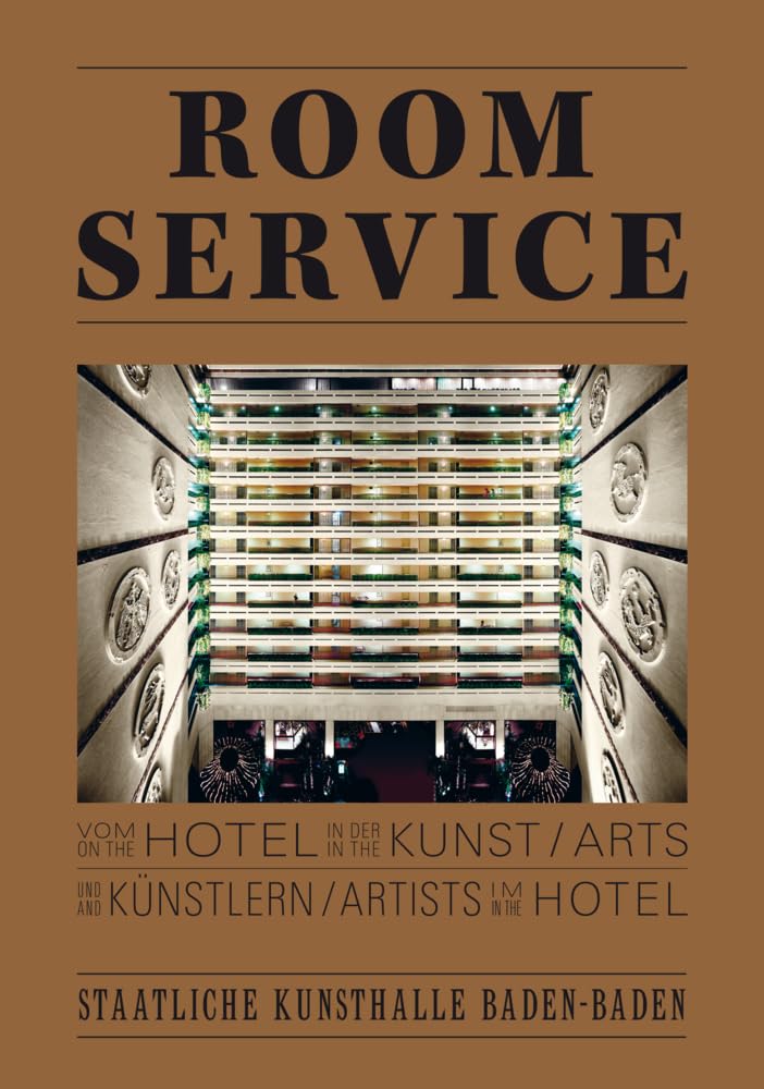 Room Service. Vom Hotel in der Kunst und Künstlern im Hotel. On the Hotel in the Arts and Artists in the Hotel book