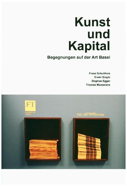 Kunst und Kapital. Begegnungen auf der Art Basel (Kunstwissenschaftliche Bibliothek, Band 44) Film, Art & Culture