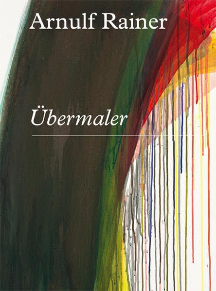 Arnulf Rainer. Übermaler: Cobra Museum of Modern Art, Amstelveen / Arnulf Rainer Museum, Baden: Ubermaler Film, Art & Culture