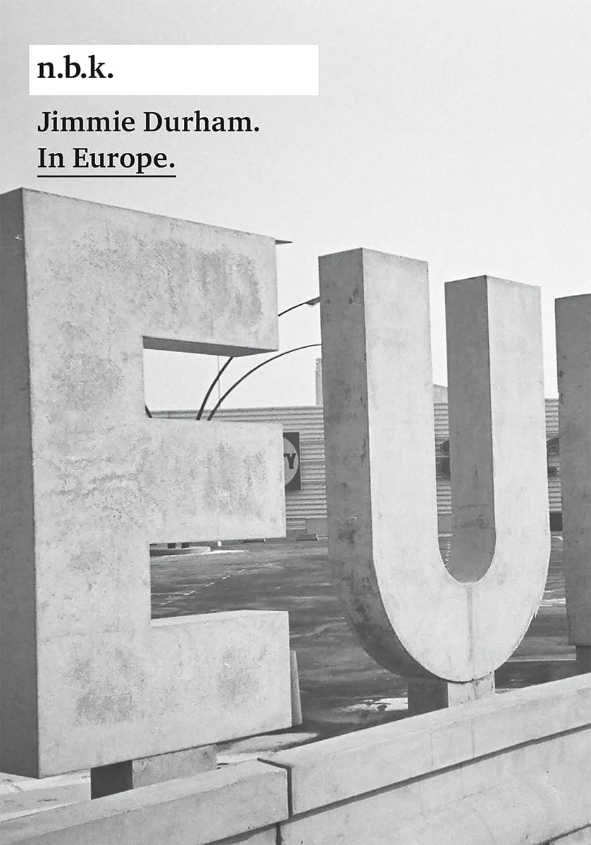Jimmie Durham. In Europe: n.b.k. Berlin: n.b.k. Berlin. Dtsch.-Engl. Künstlerbuch Art & Literature
