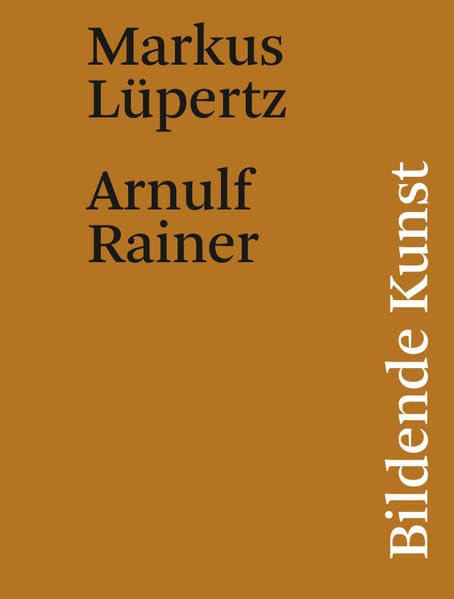 Markus Lüpertz / Arnulf Rainer. Bildende Kunst: Arnulf Rainer Musem, Baden/Wien: Arnulf Rainer Musem, Baden/Wien. Ausstellungskatalog Film, Art & Culture