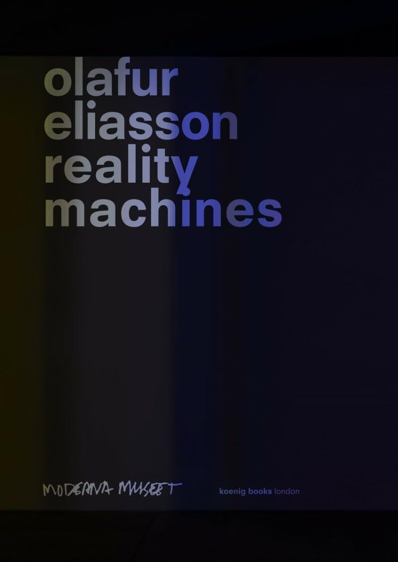 Olafur Eliasson Reality Machines Film, Art & Culture