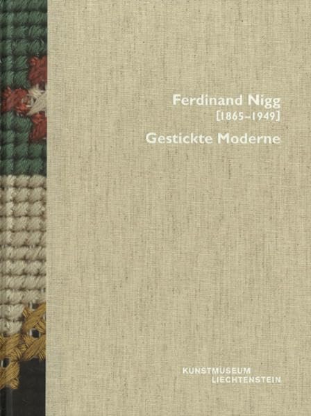 Ferdinand Nigg (1865-1949) Gestickte Moderne: Kunstmuseum Liechtenstein Film, Art & Culture