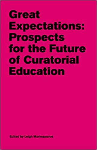 Great Expectations : Prospects for the Future of Curatorial Education Film, Art & Culture
