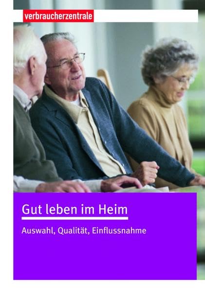 Gut leben im Heim: Auswahl, Qualität, Einflussnahme Medicine