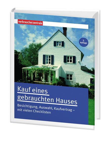 Kauf eines gebrauchten Hauses: Besichtigung, Auswahl, Kaufvertrag - mit vielen Checklisten Business, Finance & Career