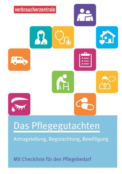 Das Pflegegutachten: Antragstellung, Begutachtung, Bewilligung. Mit Checklisten für den Pflegebedarf Medicine