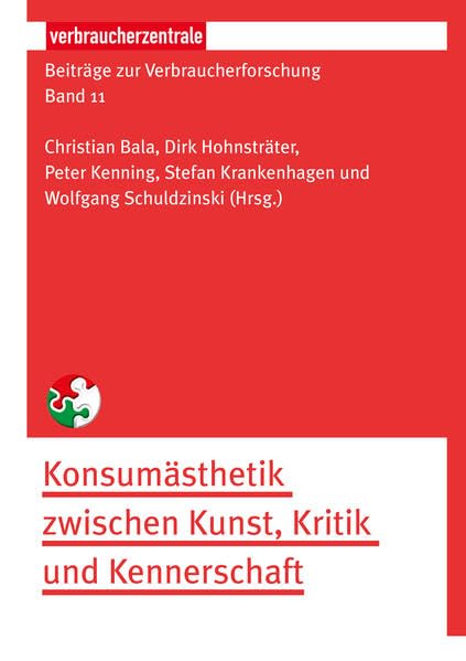 Beiträge zur Verbraucherforschung Band 11: Konsumästhetik zwischen Kunst, Kritik und Kennerschaft Books