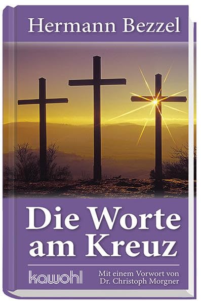 Die Worte am Kreuz: Mit einem Vorwort von Dr. Christoph Morgner Film, Art & Culture