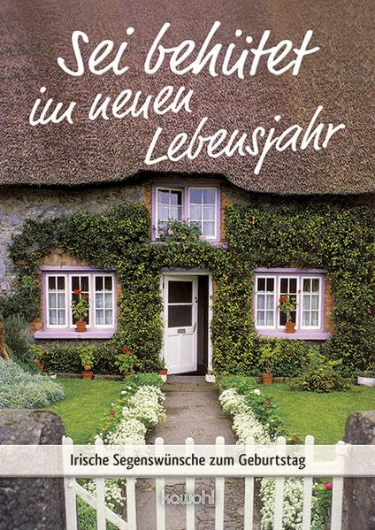 Sei behütet im neuen Lebensjahr: Irische Segenswünsche zum Geburtstag (Von Herz zu Herz) Film, Art & Culture