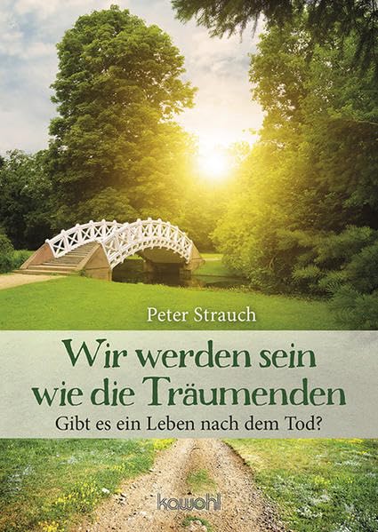 Wir werden sein wie die Träumenden: Gibt es ein Leben nach dem Tod? Film, Art & Culture