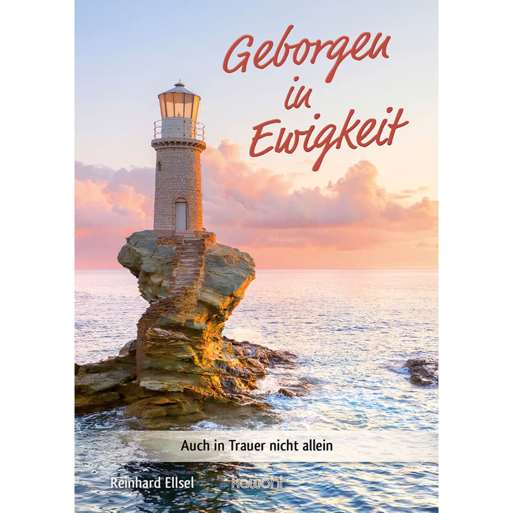 Geborgen in Ewigkeit: Auch in Trauer nicht allein (Von Herz zu Herz) Death & Mourning