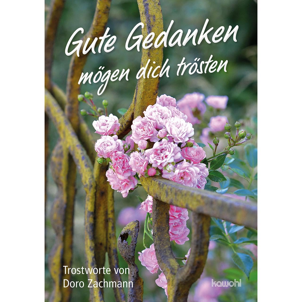 Gute Gedanken mögen dich trösten: Trostworte von Doro Zachmann Lifestyle