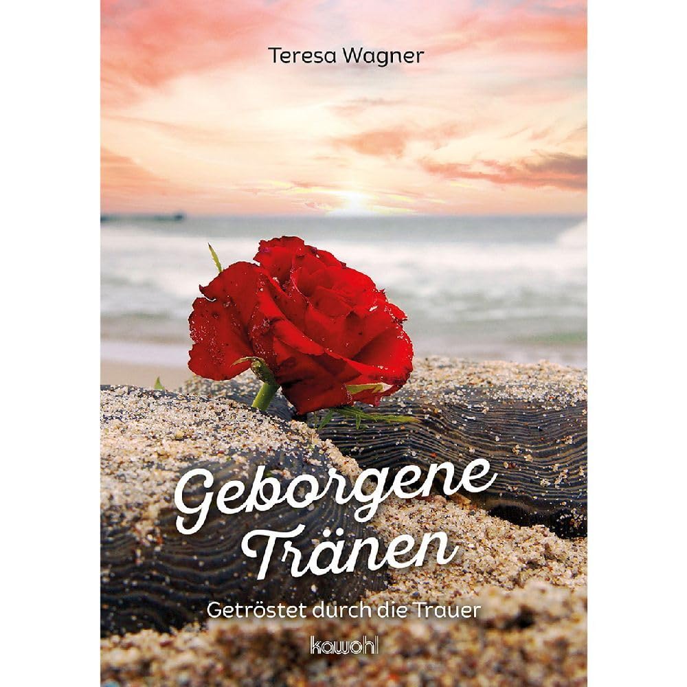 Geborgene Tränen: Getröstet durch die Trauer (Von Herz zu Herz) Death & Mourning