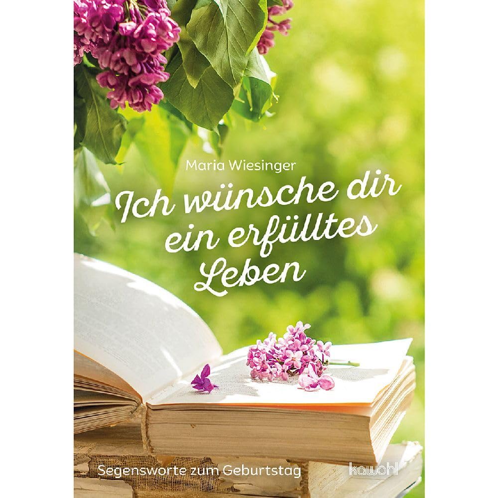 Ich wünsche dir ein erfülltes Leben: Segensworte zum Geburtstag Religion & Esotericism