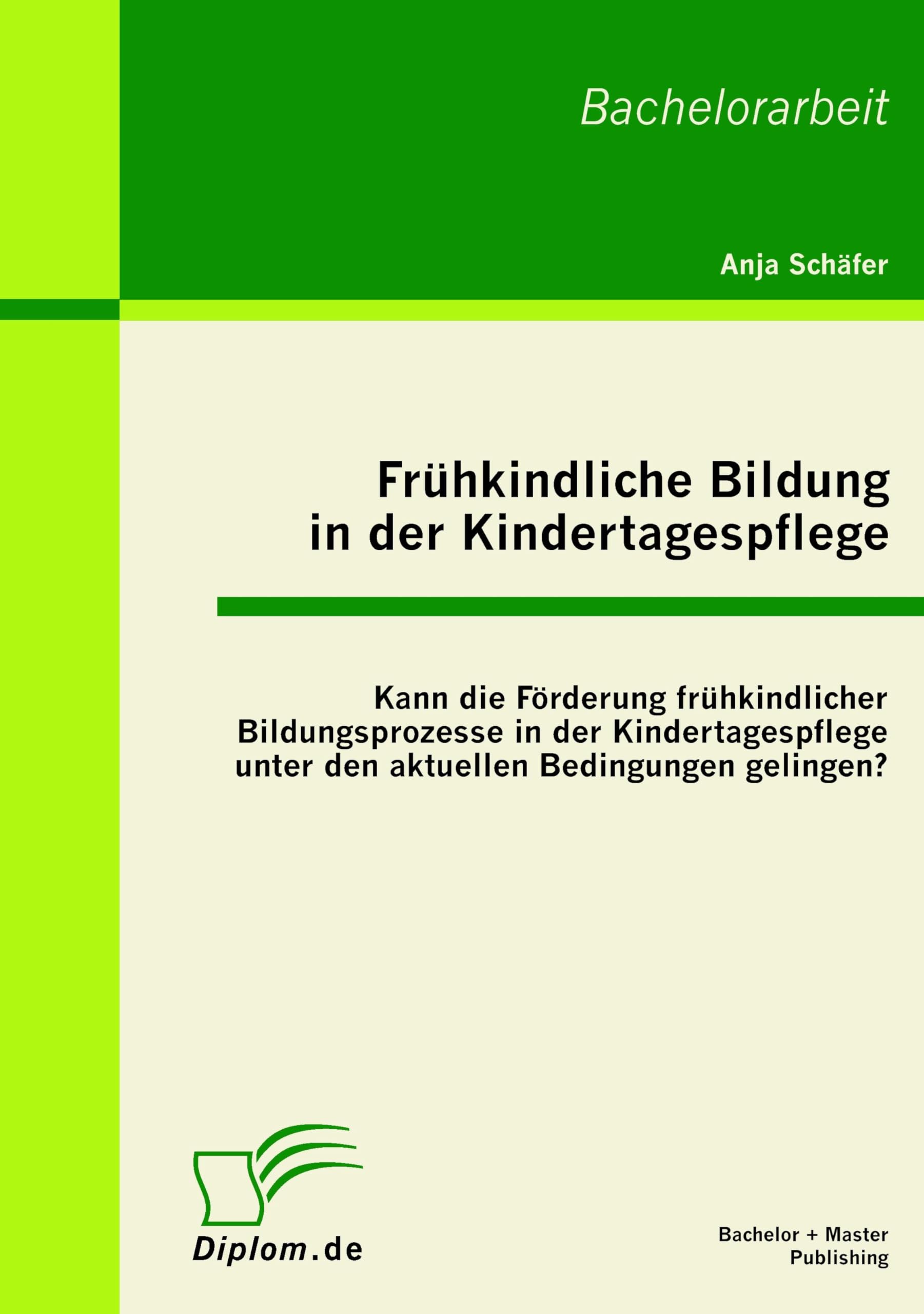 Frühkindliche Bildung in der Kindertagespflege: Kann die Förderung frühkindlicher Bildungsprozesse in der Kindertagespflege unter den aktuellen Bedingungen gelingen? Study Guides