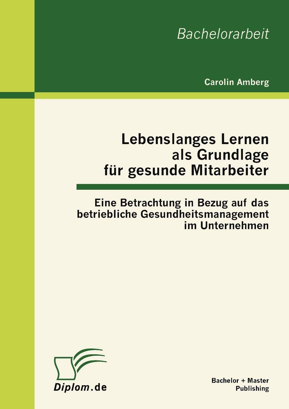 Lebenslanges Lernen als Grundlage für gesunde Mitarbeiter: Eine Betrachtung in Bezug auf das betriebliche Gesundheitsmanagement im Unternehmen Law