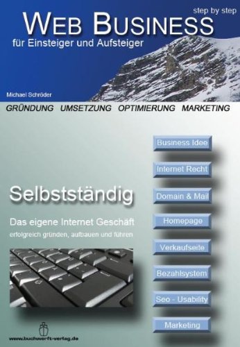 Web Business - step by step: Selbständig - Das eigene Internet Geschäft erfolgreich gründen, aufbauen und führen Law