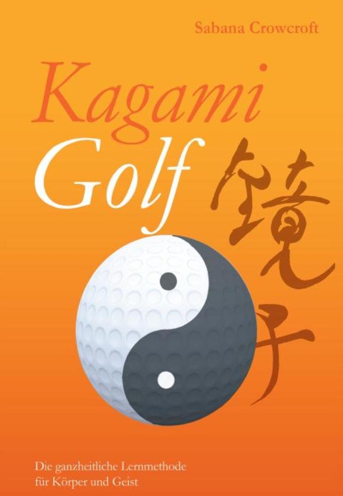 Kagami Golf: Die ganzheitliche Lernmethode für Körper und Geist Leisure & Fun