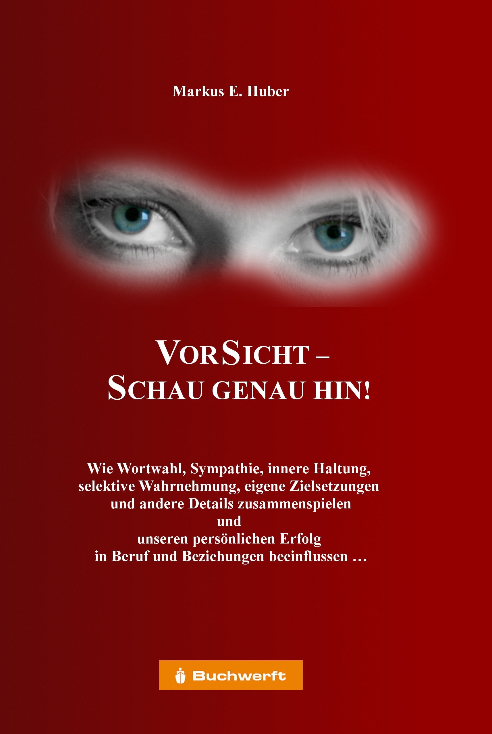 VorSicht-Schau genau hin!: Wie Wortwahl, Sympathie, innere Haltung, selektive Wahrnehmung, eigene Zielsetzungen und andere Details zusammenspielen und ... in Beruf und Beziehungen beeinflussen... Lifestyle