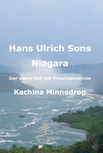 Niagara, der vierte Fall der Privatdetektivin Kachina Minndrop Fiction