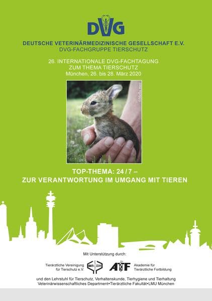 26. Internationale DVG-Fachtagung zum Thema Tierschutz: 24/7- Zur Verantwortung im Umgang mit Tieren Medicine