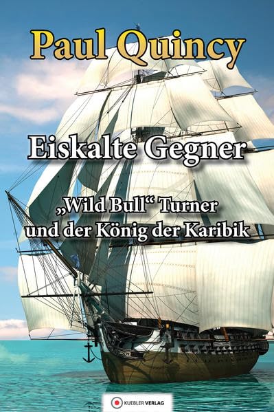 Eiskalte Gegner: Band 4 - William Turner und der König der Karibik (William Turner - Seeabenteuer) Action & Adventure