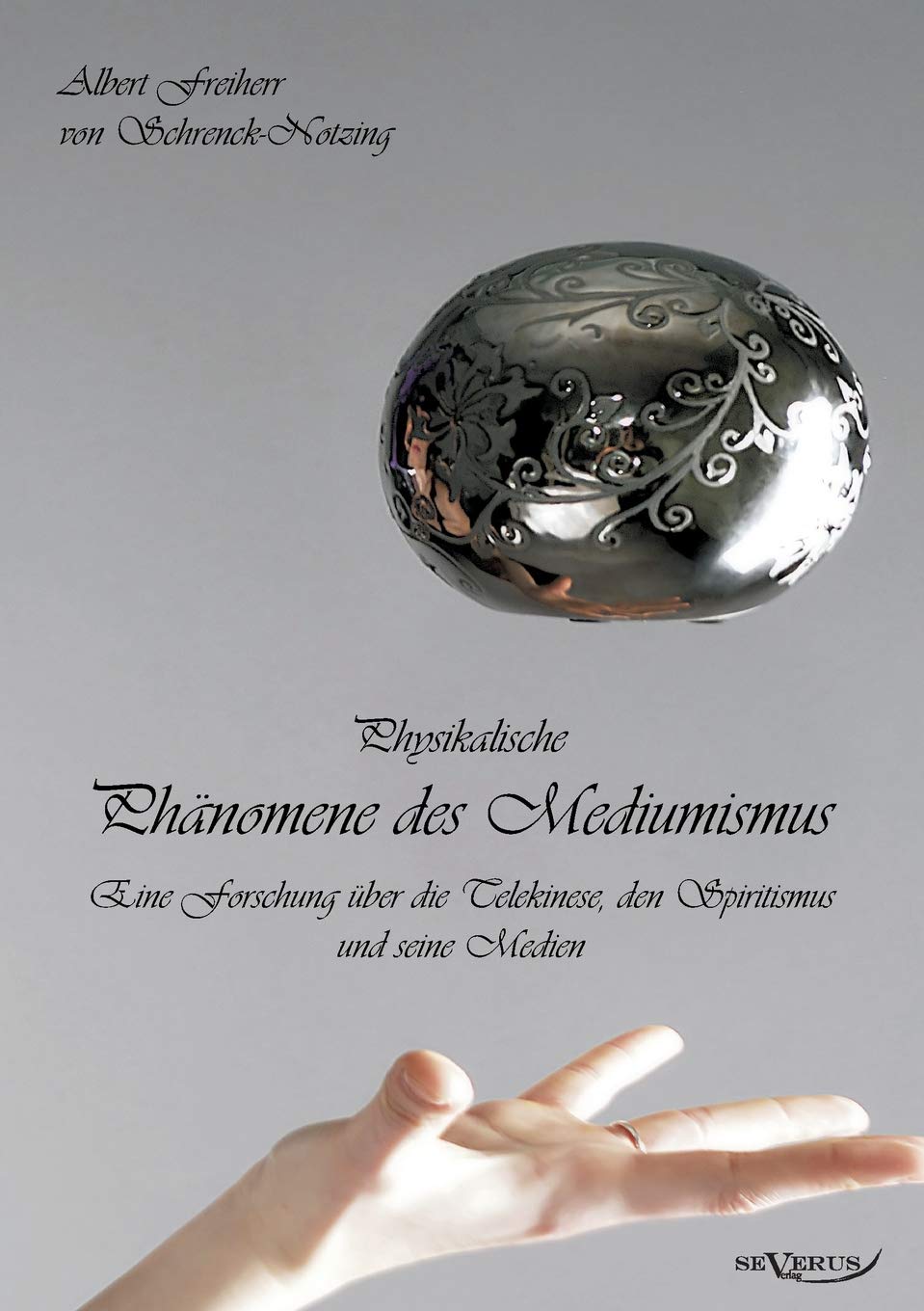 Physikalische Phänomene des Mediumismus: Eine Forschung über die Telekinese, den Spiritismus und seine Medien Media & Communication