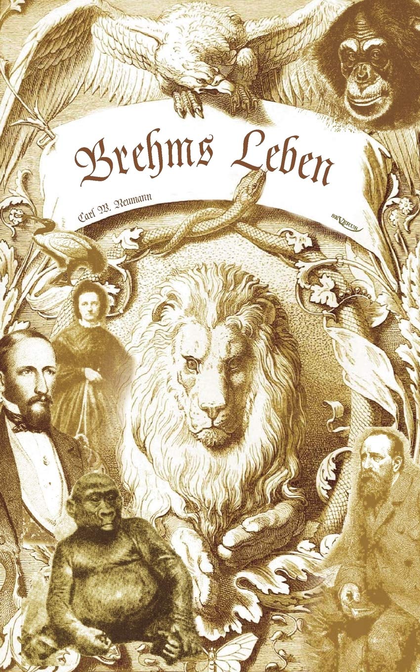 Brehms Leben - Alfred Edmund Brehm, der Autor von "Brehms Tierleben". Eine Biographie Contemporary literature