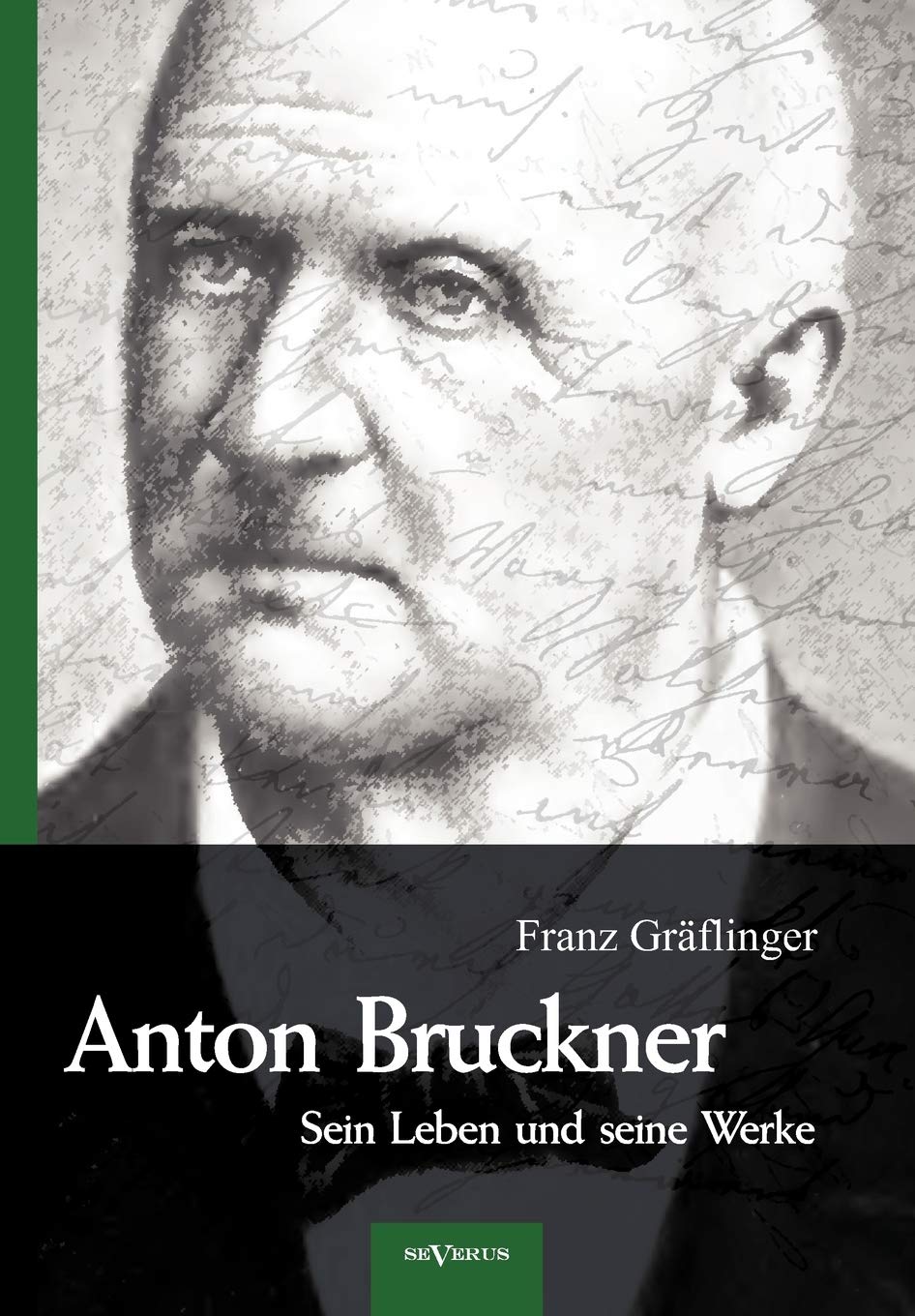 Anton Bruckner - Sein Leben und seine Werke. Eine Biographie Contemporary literature
