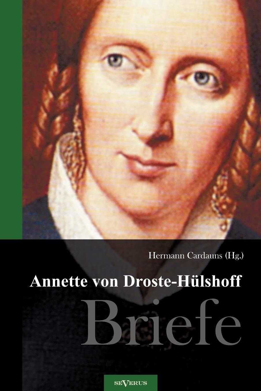 Annette von Droste-Hülshoff. Briefe: Herausgegeben Von Hermann Cardauns Poetry