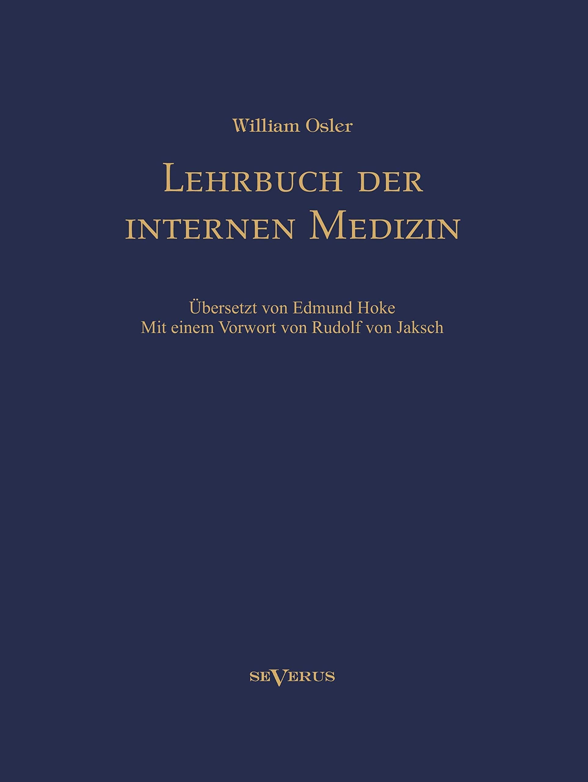 Lehrbuch der internen Medizin. Deutsche Übersetzung von William Oslers "The Principles and practice of medicine" Medicine