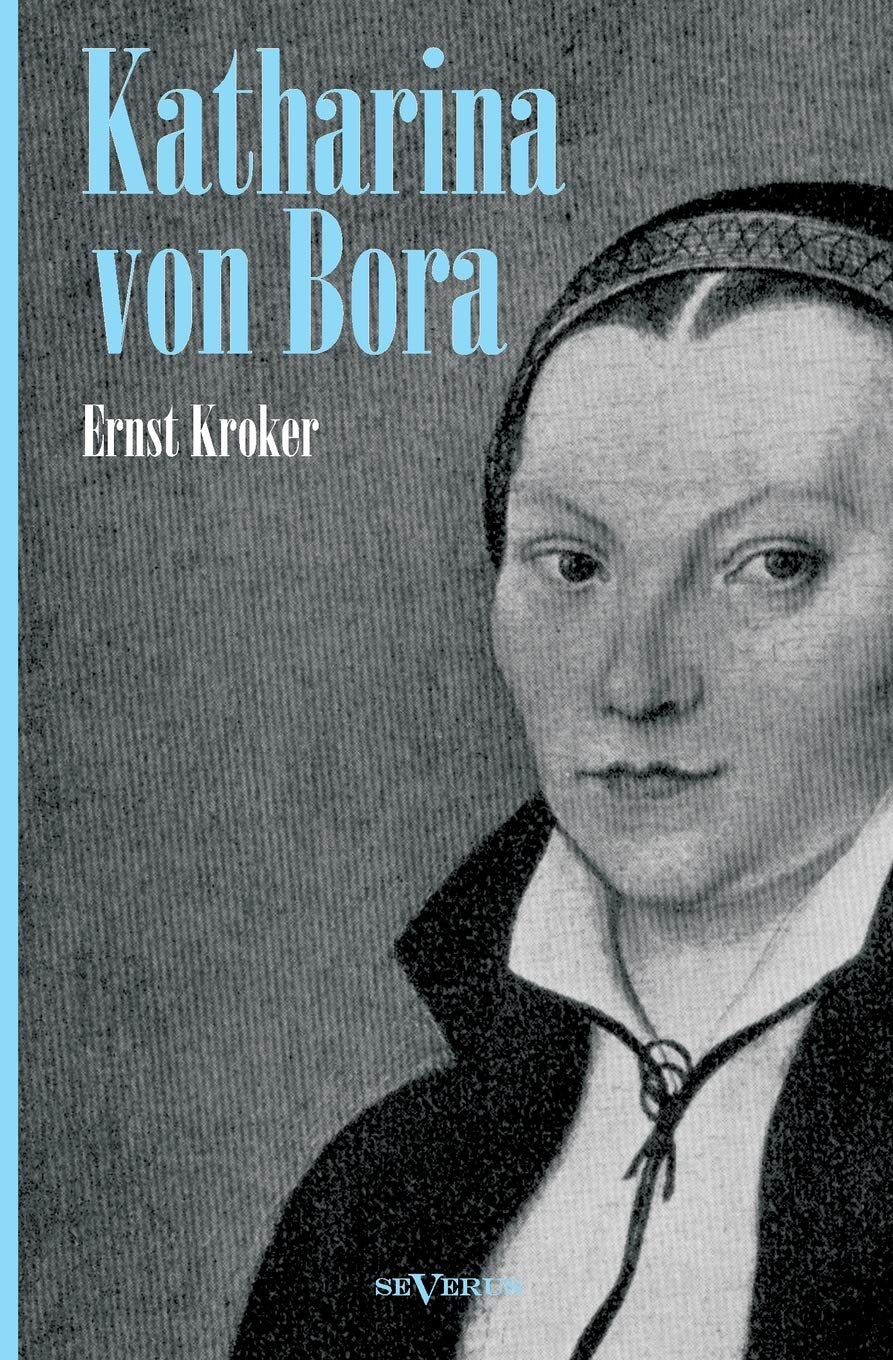 Katharina von Bora: Martin Luthers Frau Social Sciences