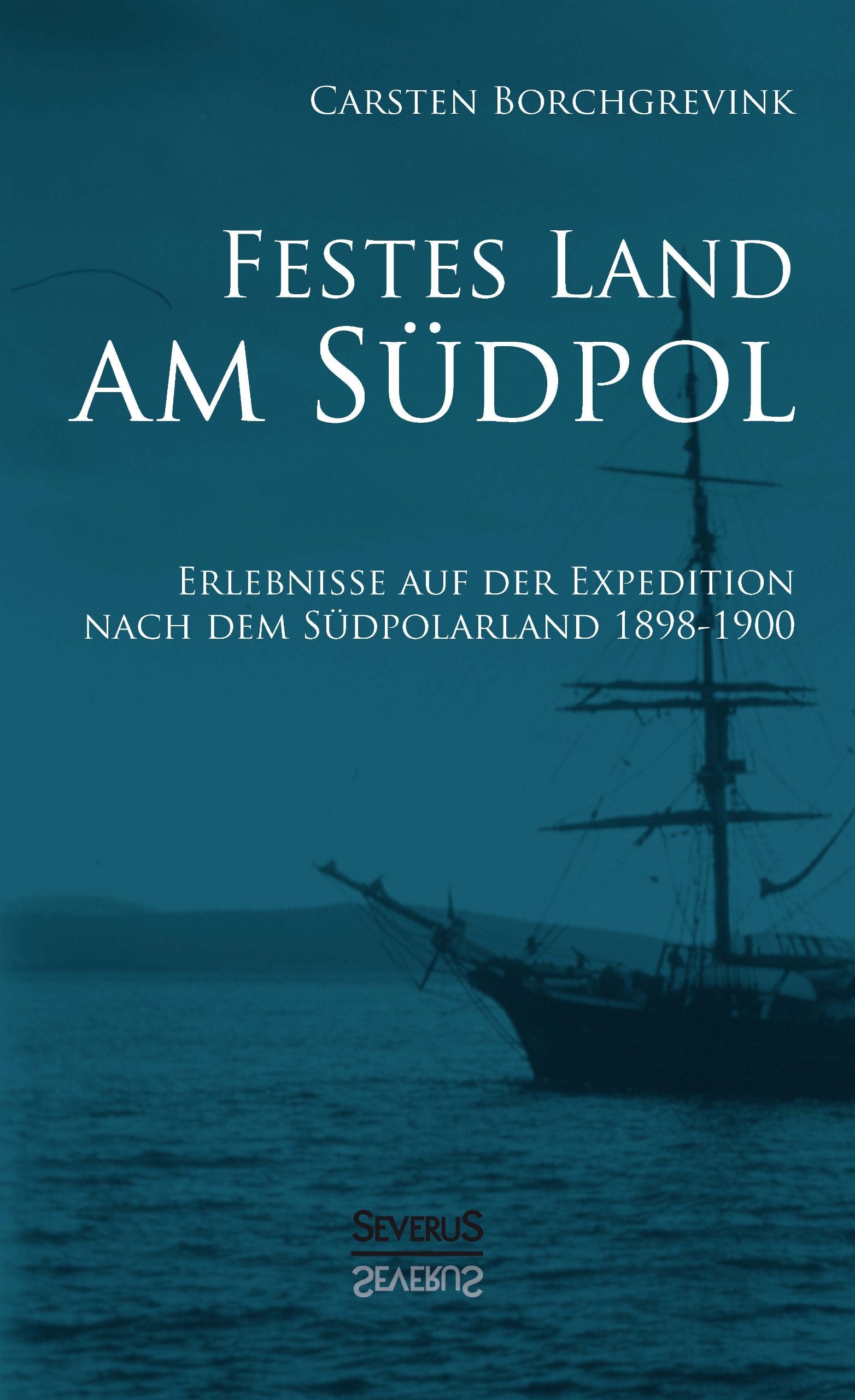 Festes Land am Südpol: Erlebnisse auf der Expedition nach dem Südpolarland 1898-1900 Leisure, Home & Garden