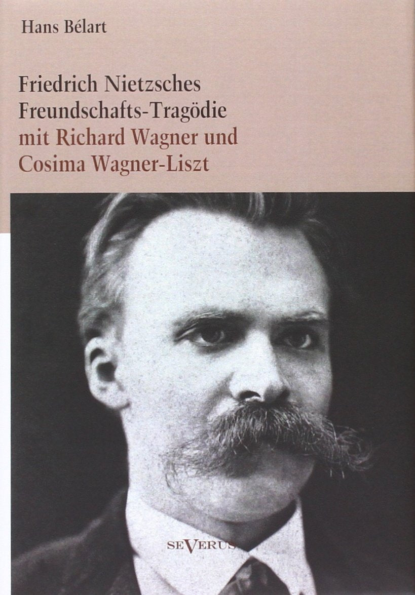 Friedrich Nietzsches Freundschafts-Tragödie mit Richard Wagner und Cosima Wagner-Liszt Art & Literature