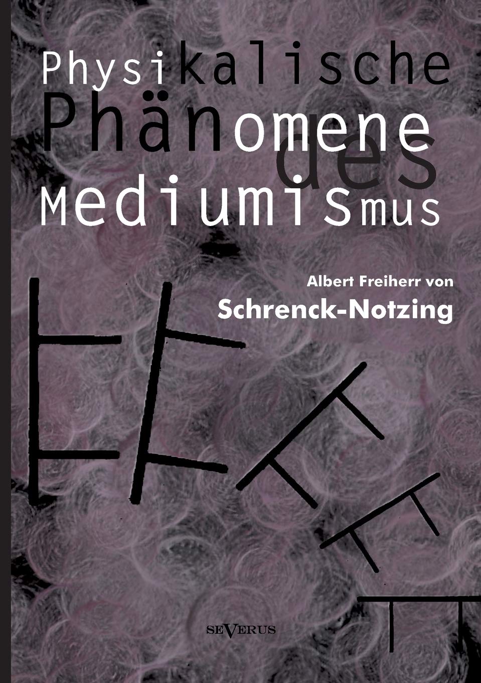 Physikalische Phänomene des Mediumismus - Eine Forschung über die Telekinese, den Spiritismus und seine Medien Media & Communication