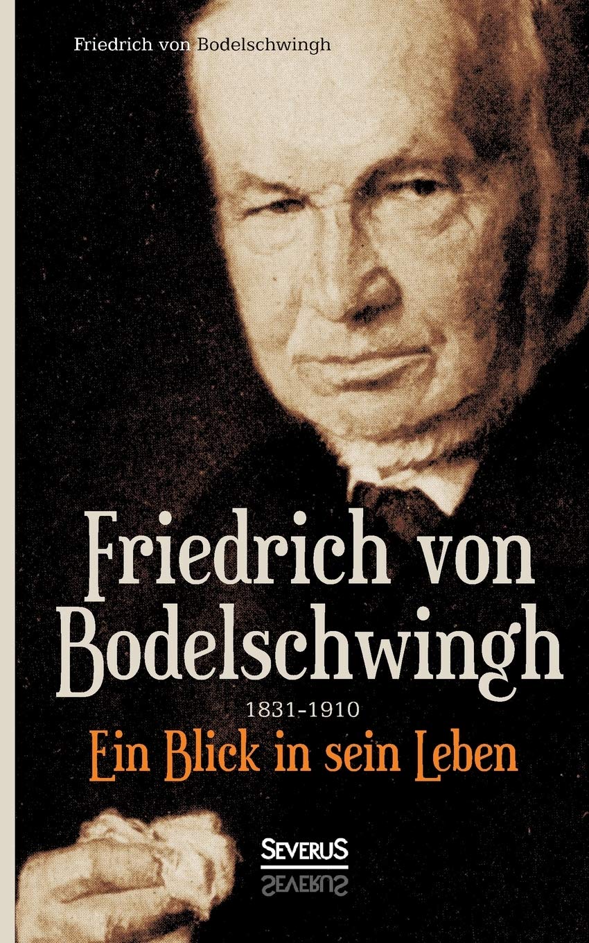 Friedrich Von Bodelschwingh (1831-1910): Ein Blick in sein Leben Personalities