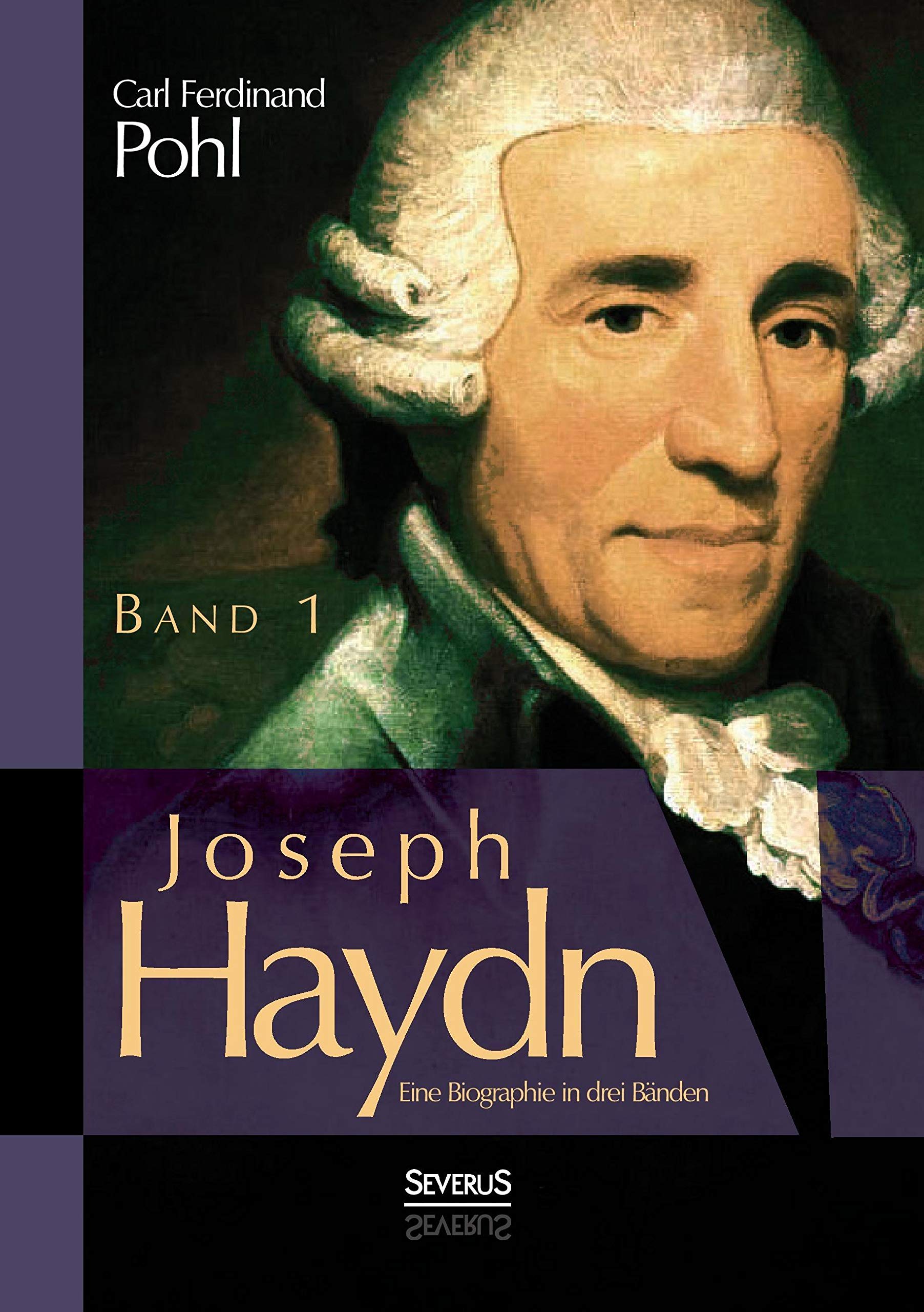 Joseph Haydn. Eine Biographie in drei Bänden: Band 1-3 Art & Literature