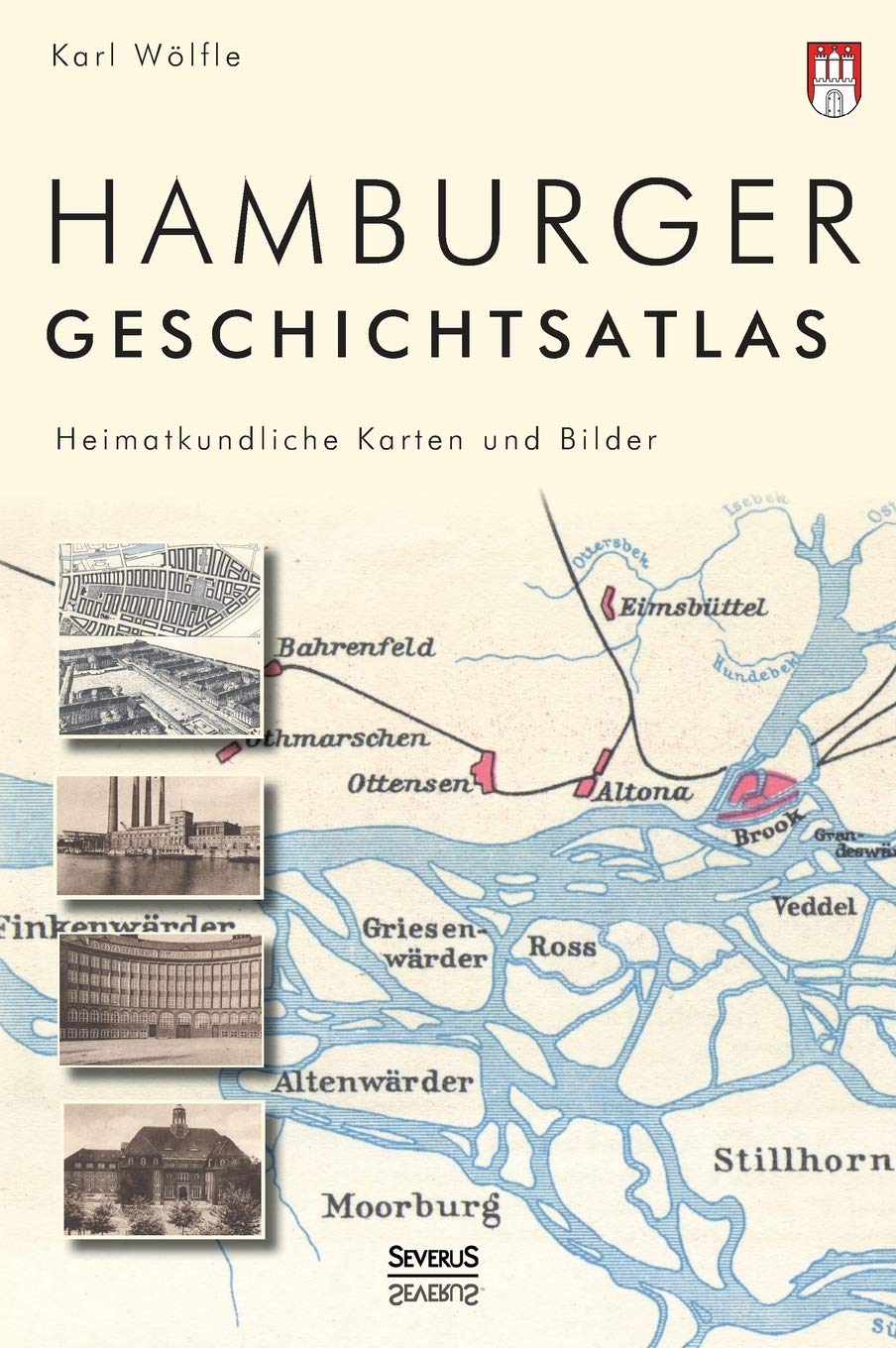 Hamburger Geschichtsatlas: Heimatkundliche Karten und Bilder Politics & History