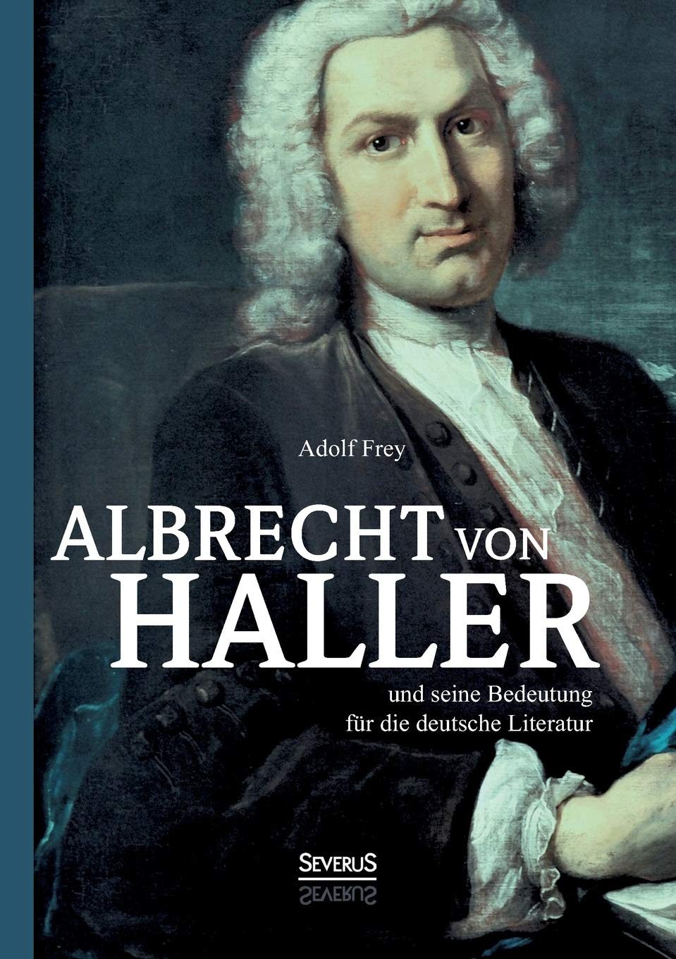 Albrecht von Haller und seine Bedeutung für die deutsche Literatur Poetry