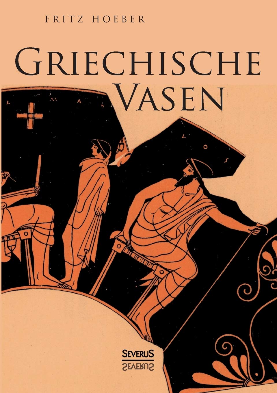 Griechische Vasen: Mit 78 Abbildungen Nach Vasengemälden Und Gefässformen, Darunter 4 Farbentafeln Books
