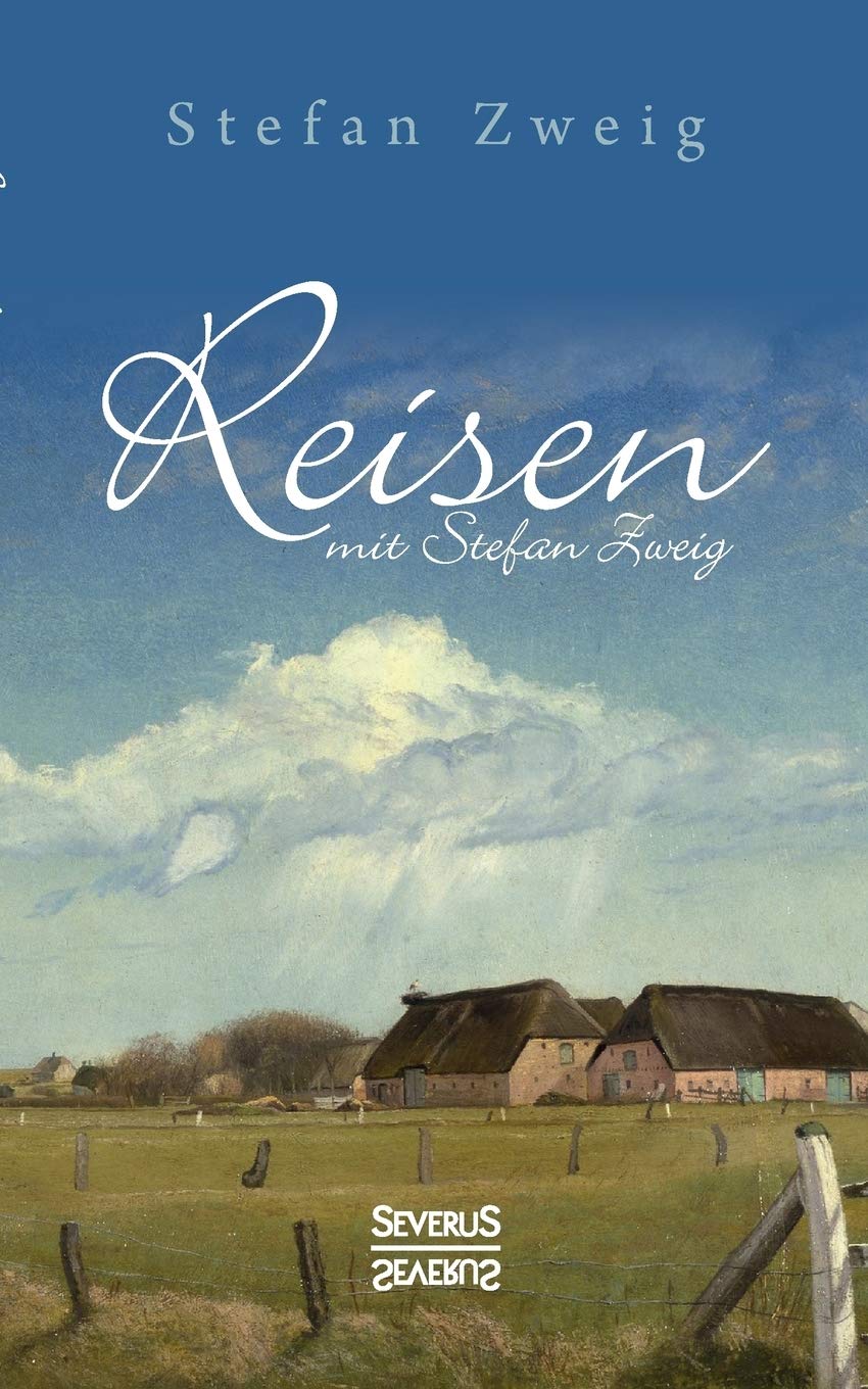 Reisen mit Stefan Zweig: Gedichte, Elegien und Eindrücke von Konstanz, Brügge, Sevilla, Provence, Comer See u.v.a. Art & Literature