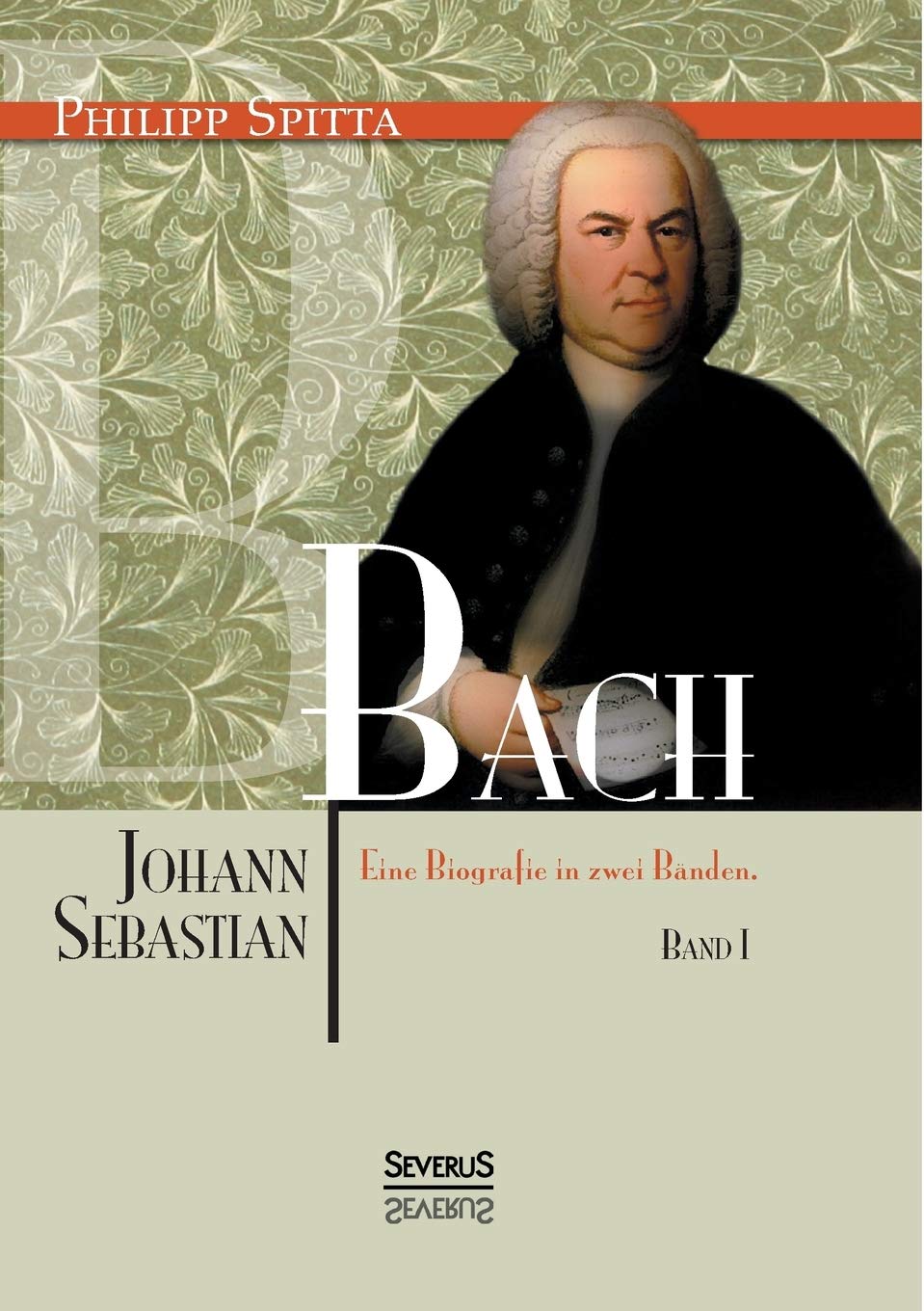 Johann Sebastian Bach Eine Biografie in zwei Bänden. Band 1 Contemporary literature