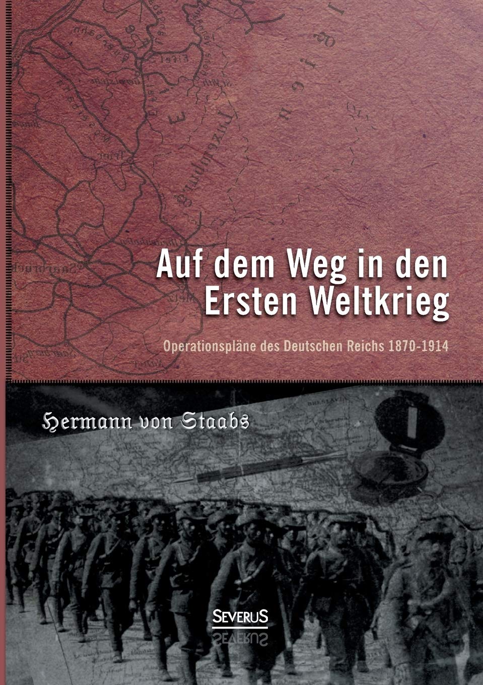Auf dem Weg in den Ersten Weltkrieg. Operationspläne des Deutschen Reichs 1870-1914 Social Sciences